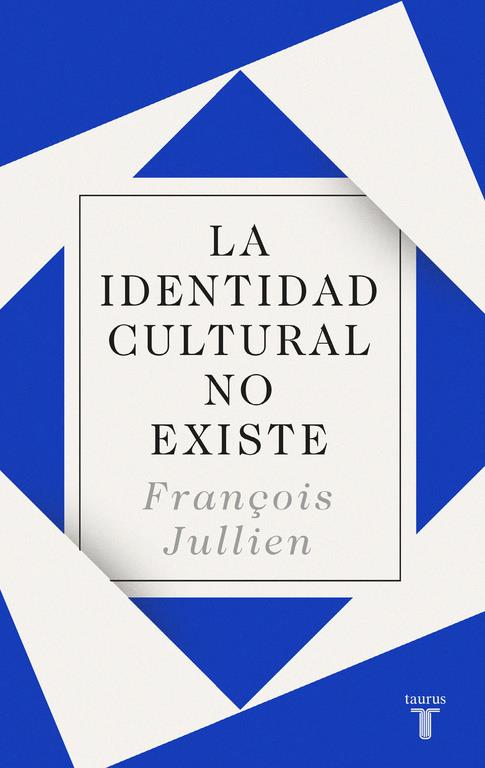 LA IDENTIDAD CULTURAL NO EXISTE | 9788430619160 | FRANÇOIS JULLIEN | Llibreria Ombra | Llibreria online de Rubí, Barcelona | Comprar llibres en català i castellà online