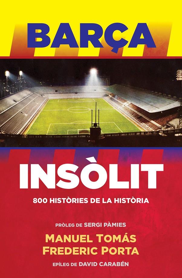 BARÇA INSOLIT | 9788494506444 | MANUEL TOMÁS/FREDERIC PORTA | Llibreria Ombra | Llibreria online de Rubí, Barcelona | Comprar llibres en català i castellà online