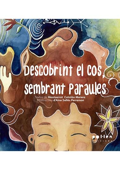 DESCOBRINT EL COS, SEMBRANT PARAULES | 9788416828463 | CATALÁN MORERA, MONTSE | Llibreria Ombra | Llibreria online de Rubí, Barcelona | Comprar llibres en català i castellà online