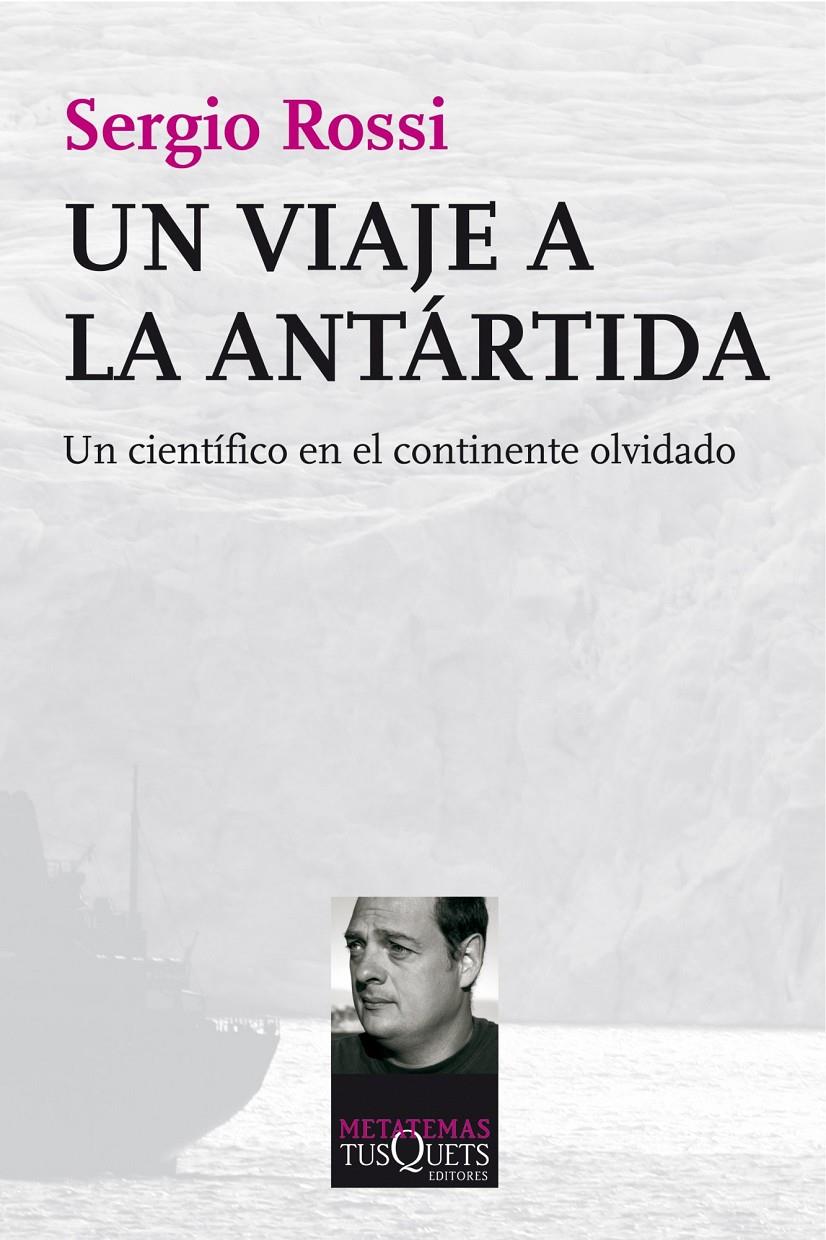 UN VIAJE A LA ANTÁRTIDA UN CIENTIFICO EN EL CONTINENTE OLVIDADO | 9788483834800 | SERGIO ROSSI | Llibreria Ombra | Llibreria online de Rubí, Barcelona | Comprar llibres en català i castellà online