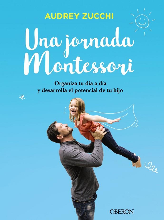 UNA JORNADA MONTESSORI | 9788441541672 | ZUCCHI, AUDREY | Llibreria Ombra | Llibreria online de Rubí, Barcelona | Comprar llibres en català i castellà online