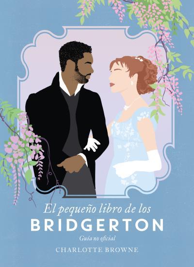 EL PEQUEÑO LIBRO DE LOS BRIDGERTON | 9788417421403 | BROWNE, CHARLOTTE | Llibreria Ombra | Llibreria online de Rubí, Barcelona | Comprar llibres en català i castellà online