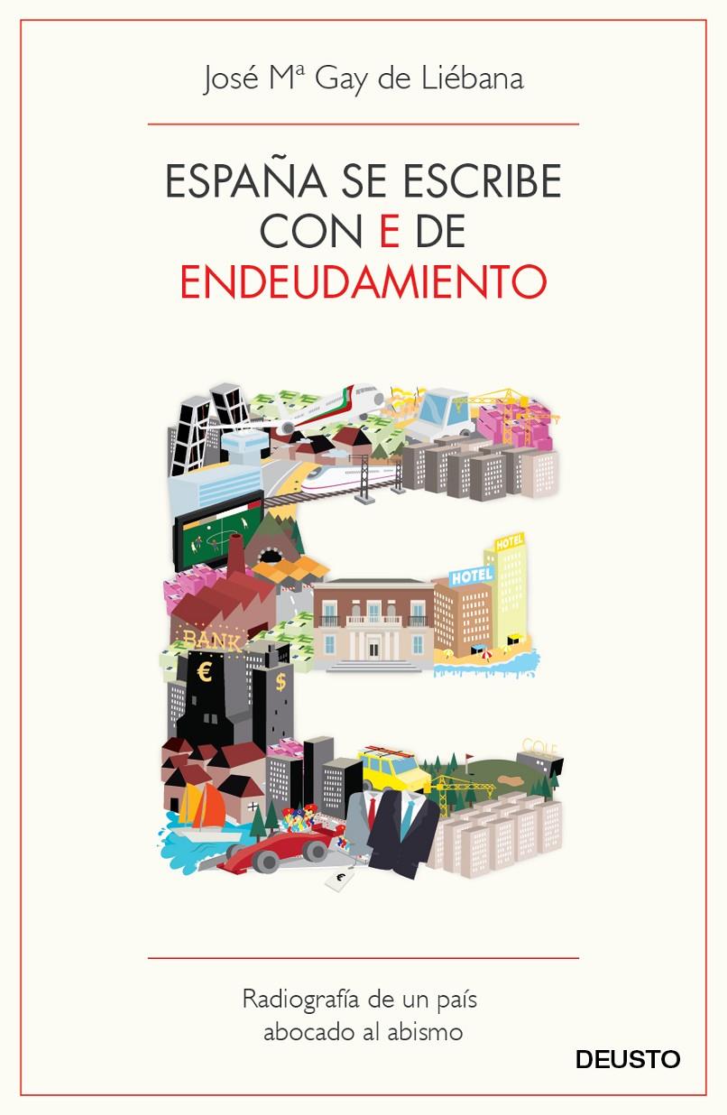 ESPAÑA SE ESCRIBE CON E DE ENDEUDAMIENTO | 9788423412976 | JOSE MARÍA GAY DE LIÉBANA | Llibreria Ombra | Llibreria online de Rubí, Barcelona | Comprar llibres en català i castellà online