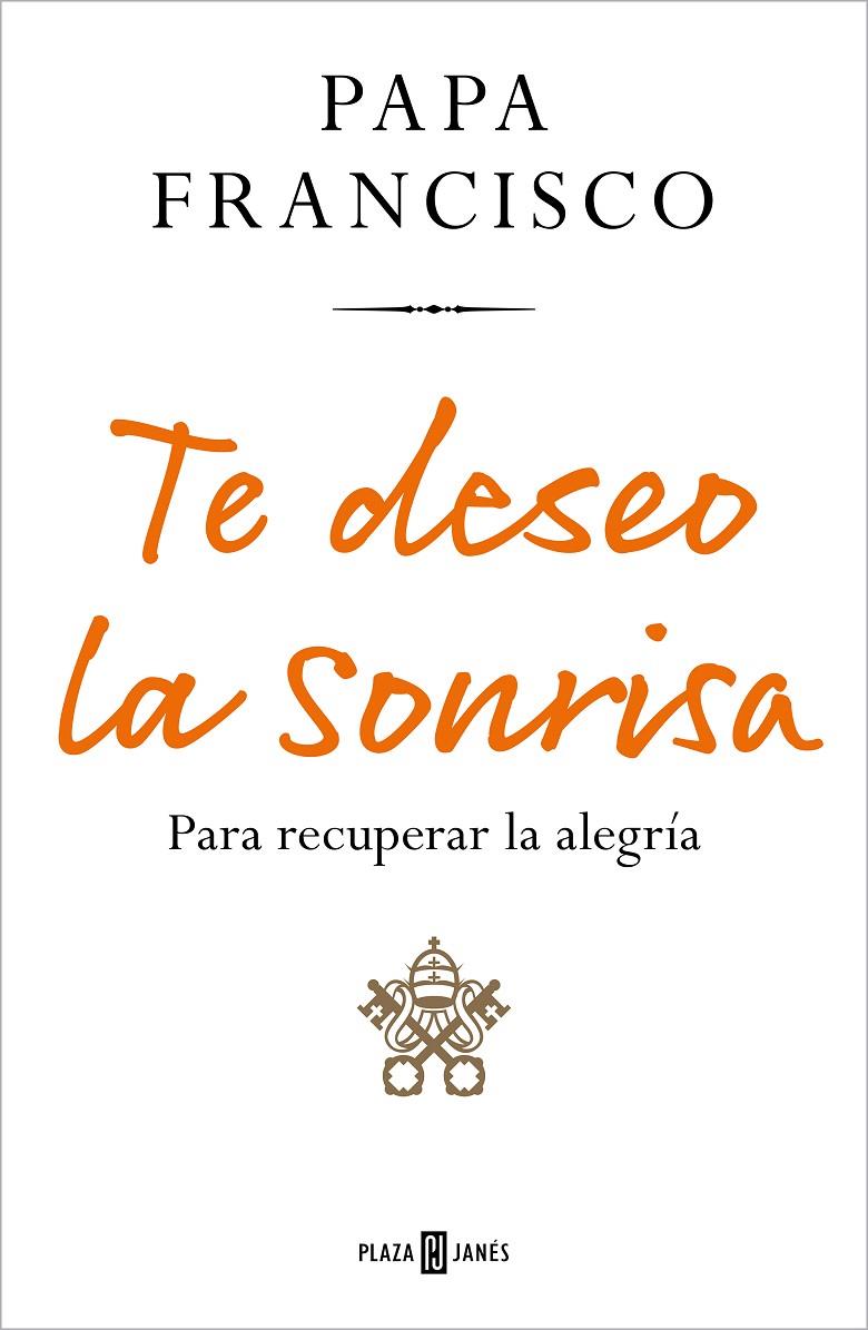 TE DESEO LA SONRISA | 9788401029219 | PAPA FRANCISCO, | Llibreria Ombra | Llibreria online de Rubí, Barcelona | Comprar llibres en català i castellà online