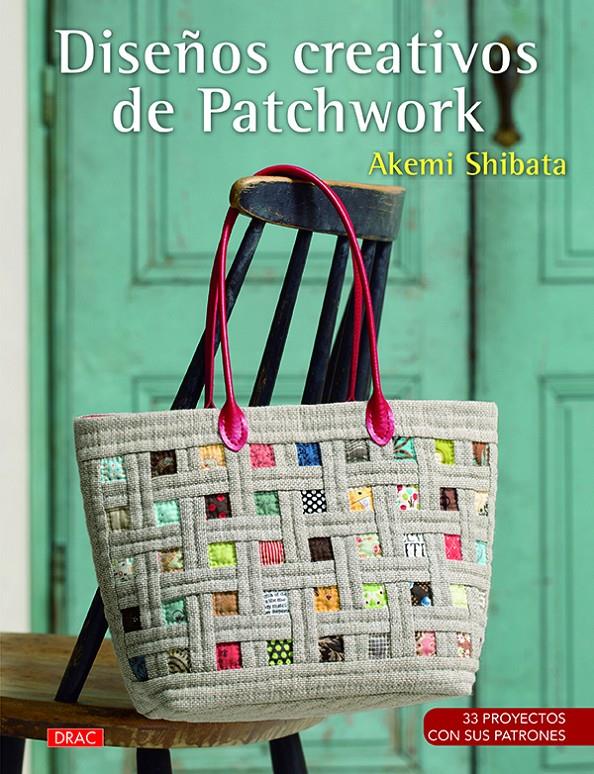 DISEÑOS CREATIVOS DE PATCHWORK | 9788498745832 | SHIBATA, AKEMI | Llibreria Ombra | Llibreria online de Rubí, Barcelona | Comprar llibres en català i castellà online