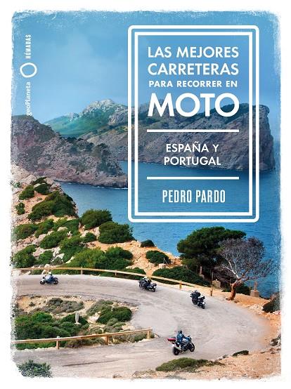 LAS MEJORES CARRETERAS PARA RECORRER EN MOTO - ESPAÑA Y PORTUGAL | 9788408237273 | PARDO, PEDRO | Llibreria Ombra | Llibreria online de Rubí, Barcelona | Comprar llibres en català i castellà online