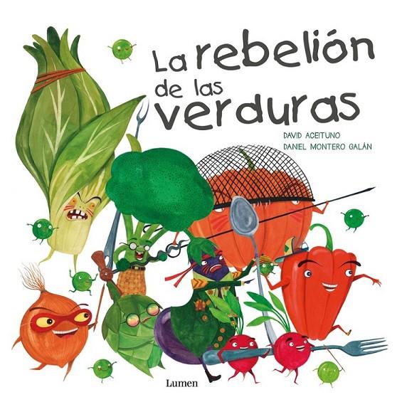 LA REBELIÓN DE LAS VERDURAS | 9788448845025 | ACEITUNO, DAVID/MONTERO, DANIEL | Llibreria Ombra | Llibreria online de Rubí, Barcelona | Comprar llibres en català i castellà online