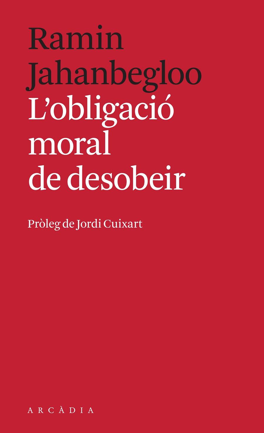 L'OBLIGACIÓ MORAL DE DESOBEIR | 9788494992414 | JAHANBEGLOO, RAMIN | Llibreria Ombra | Llibreria online de Rubí, Barcelona | Comprar llibres en català i castellà online