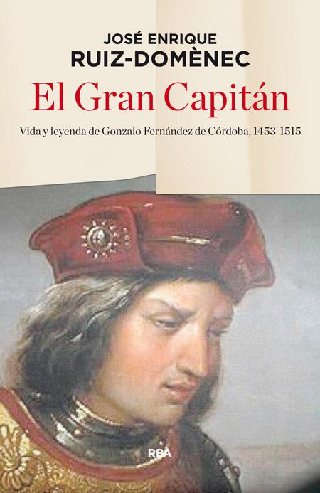 EL GRAN CAPITÁN | 9788490565230 | RUIZ DOMENEC, JOSE ENRIQUE | Llibreria Ombra | Llibreria online de Rubí, Barcelona | Comprar llibres en català i castellà online