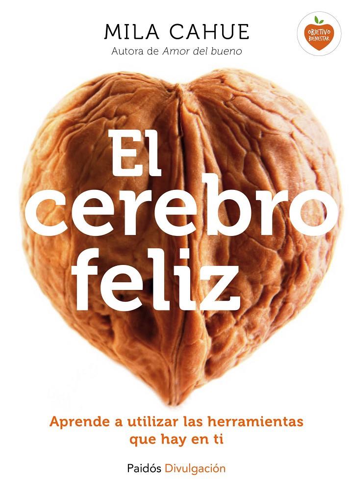 EL CEREBRO FELIZ | 9788449331602 | MILA CAHUE | Llibreria Ombra | Llibreria online de Rubí, Barcelona | Comprar llibres en català i castellà online