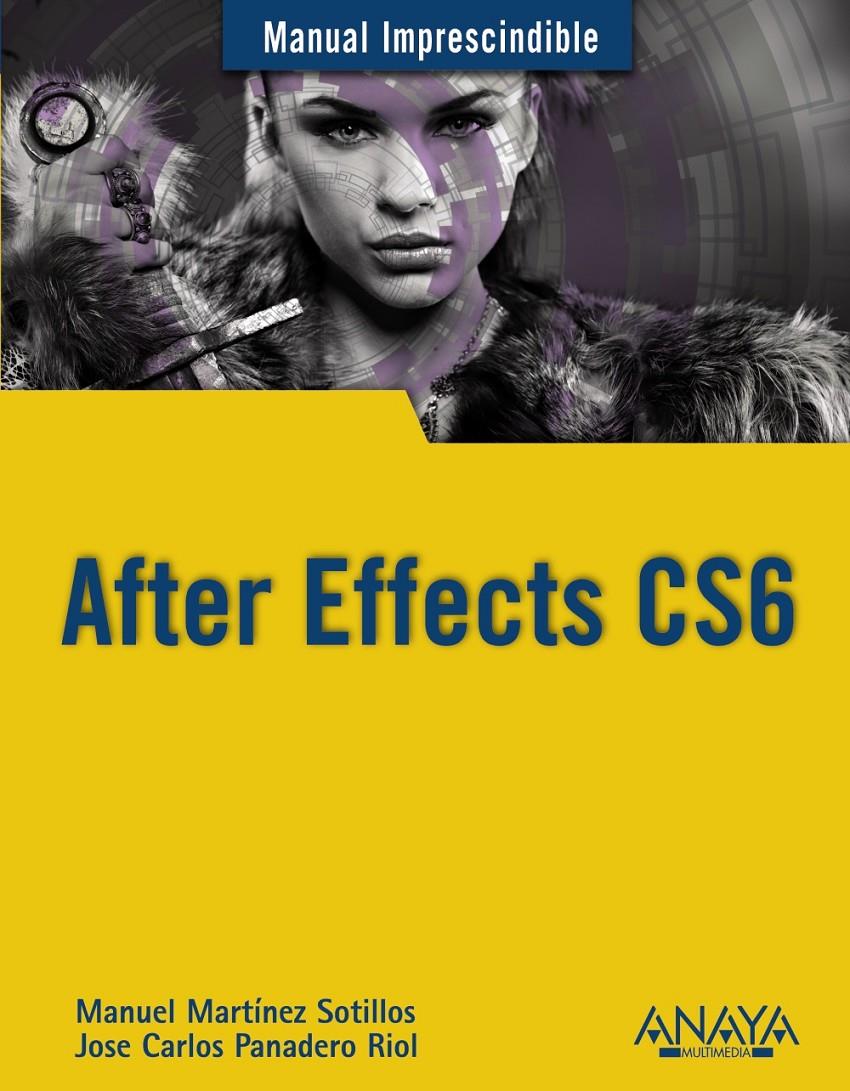 AFTER EFFECTS CS6 | 9788441533158 | MANUEL MARTINEZ - JOSE CARLOS PANADERO | Llibreria Ombra | Llibreria online de Rubí, Barcelona | Comprar llibres en català i castellà online