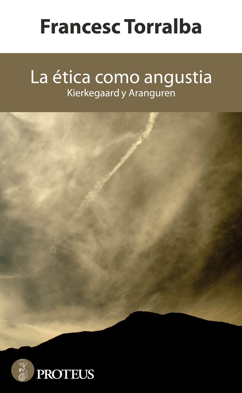 LA ÉTICA COMO ANGUSTIA KIERKEGAARD Y ARANGUREN | 9788415549796 | FRANCESC TORRALBA | Llibreria Ombra | Llibreria online de Rubí, Barcelona | Comprar llibres en català i castellà online