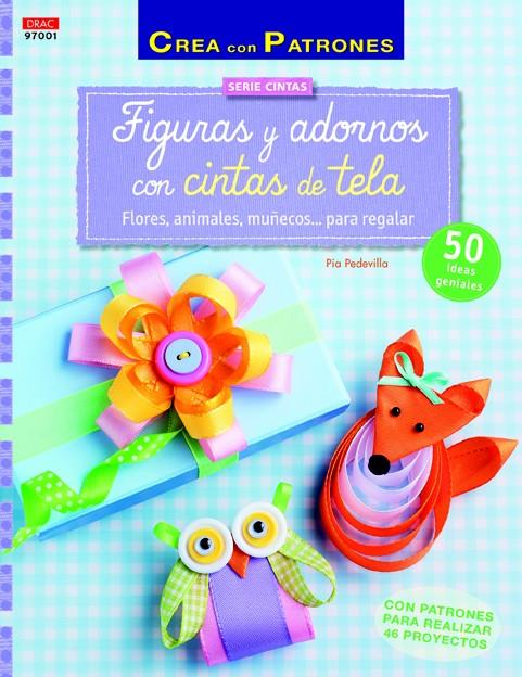 FIGURAS Y ADORNOS CON CINTAS DE TELA | 9788498744446 | PEDEVILLA, PIA | Llibreria Ombra | Llibreria online de Rubí, Barcelona | Comprar llibres en català i castellà online