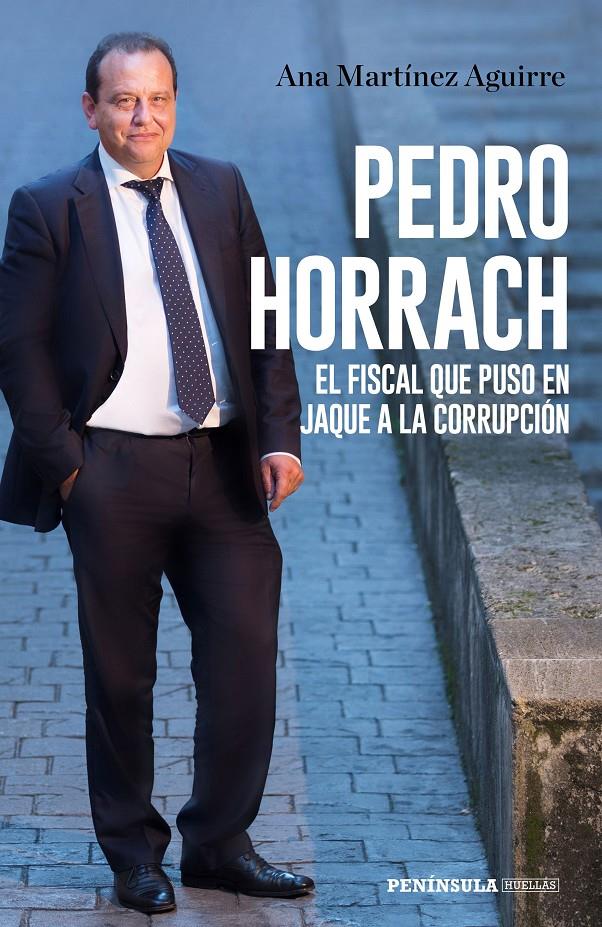 PEDRO HORRACH, EL FISCAL QUE PUSO EN JAQUE A LA CORRUPCIÓN | 9788499427058 | MARTÍNEZ AGUIRRE, ANA | Llibreria Ombra | Llibreria online de Rubí, Barcelona | Comprar llibres en català i castellà online