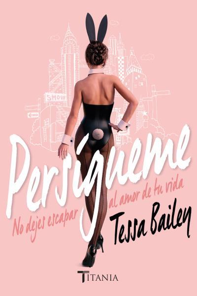 PERSÍGUEME | 9788416327126 | BAILEY, TESSA | Llibreria Ombra | Llibreria online de Rubí, Barcelona | Comprar llibres en català i castellà online