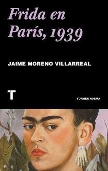 FRIDA EN PARÍS, 1939 | 9788417866501 | MORENO VILLARREAL, JAIME | Llibreria Ombra | Llibreria online de Rubí, Barcelona | Comprar llibres en català i castellà online