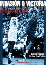 INVASIÓN O VICTORIA. EXTRANJEROS EN LA NBA | 9788495121967 | VÁZQUEZ SERRANO, GONZALO/TOBÍAS RUBIO, MÁXIMO JOSÉ | Llibreria Ombra | Llibreria online de Rubí, Barcelona | Comprar llibres en català i castellà online