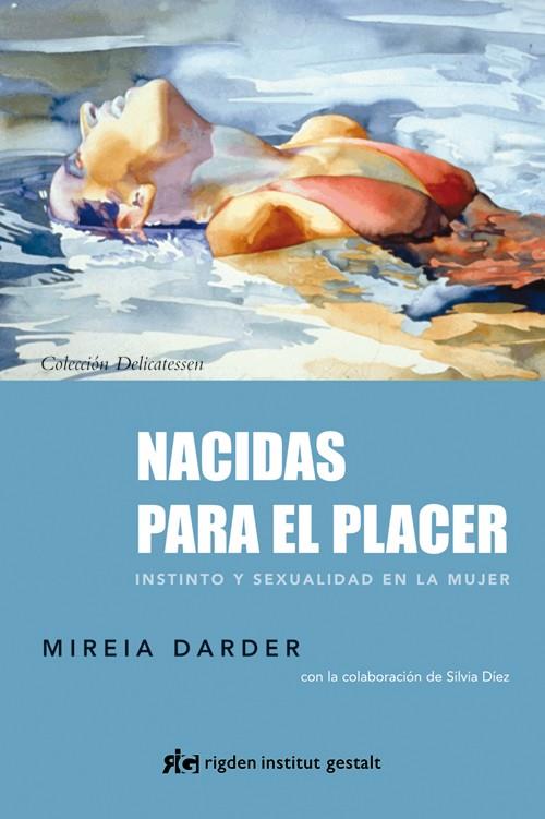 NACIDAS PARA EL PLACER INSTINTO Y SEXUALIDAD EN LA MUJER | 9788493917296 | MIREIA DARDER | Llibreria Ombra | Llibreria online de Rubí, Barcelona | Comprar llibres en català i castellà online