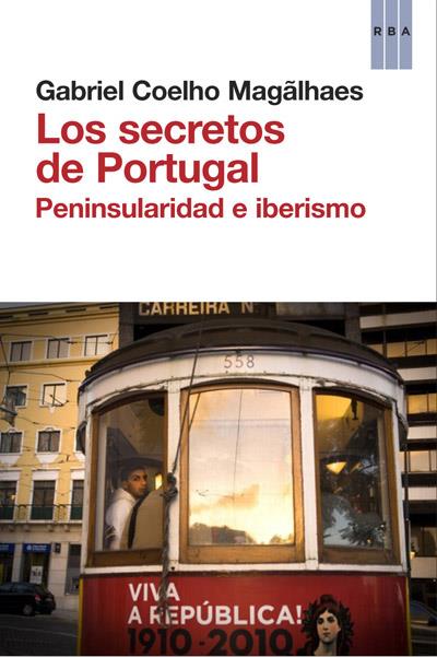 LOS SECRETOS DE PORTUGAL PENINSULARIDAD E IBERISMO | 9788490063934 | GABRIEL MAGALHAES | Llibreria Ombra | Llibreria online de Rubí, Barcelona | Comprar llibres en català i castellà online