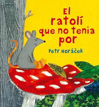 EL RATOLÍ QUE NO TENIA POR | 9788426144652 | HORÁCEK, PETR | Llibreria Ombra | Llibreria online de Rubí, Barcelona | Comprar llibres en català i castellà online