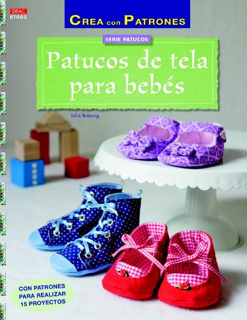 PATUCOS DE TELA PARA BEBÉS | 9788498744194 | BRÄUNIG, JULIA | Llibreria Ombra | Llibreria online de Rubí, Barcelona | Comprar llibres en català i castellà online