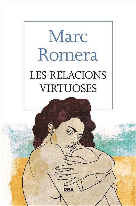 LES RELACIONS VIRTUOSES | 9788482647418 | ROMERA , MARC | Llibreria Ombra | Llibreria online de Rubí, Barcelona | Comprar llibres en català i castellà online