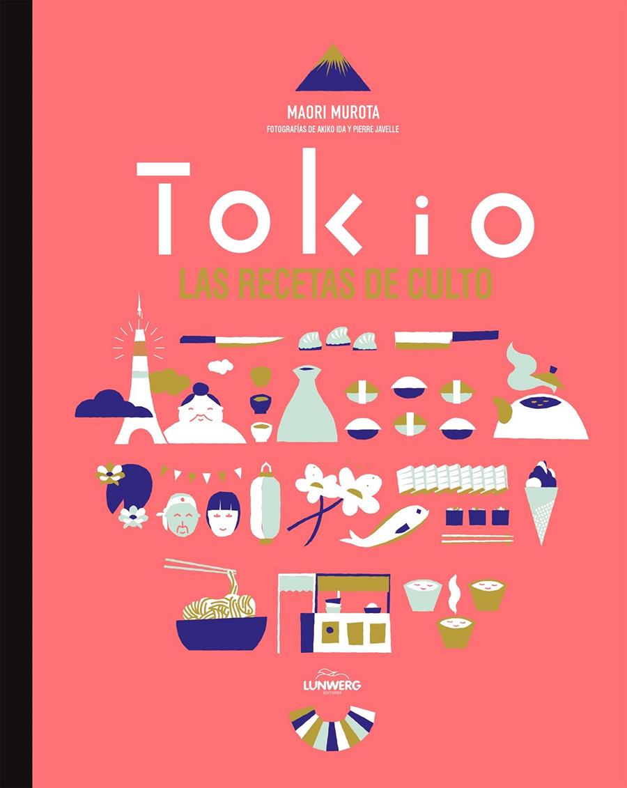 TOKIO. LAS RECETAS DE CULTO | 9788416489022 | MAORI MUROTA/AKIKO IDA/PIERRE JAVELLE | Llibreria Ombra | Llibreria online de Rubí, Barcelona | Comprar llibres en català i castellà online