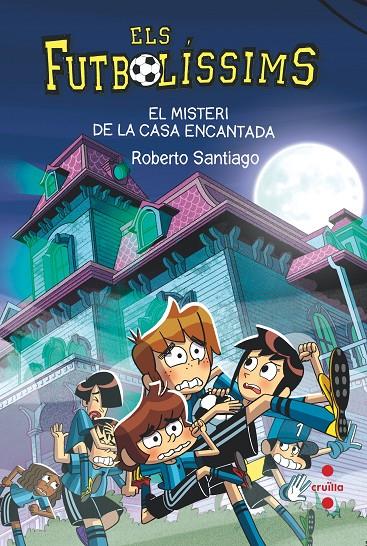 EL MISTERI DE LA CASA ENCANTADA. 23  ELS FUTBOLISSIMS  | 9788466154321 | SANTIAGO, ROBERTO | Llibreria Ombra | Llibreria online de Rubí, Barcelona | Comprar llibres en català i castellà online