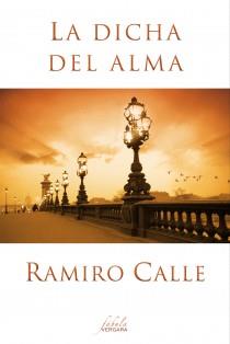 LA DICHA DEL ALMA | 9788415420477 | RAMIRO CALLE | Llibreria Ombra | Llibreria online de Rubí, Barcelona | Comprar llibres en català i castellà online