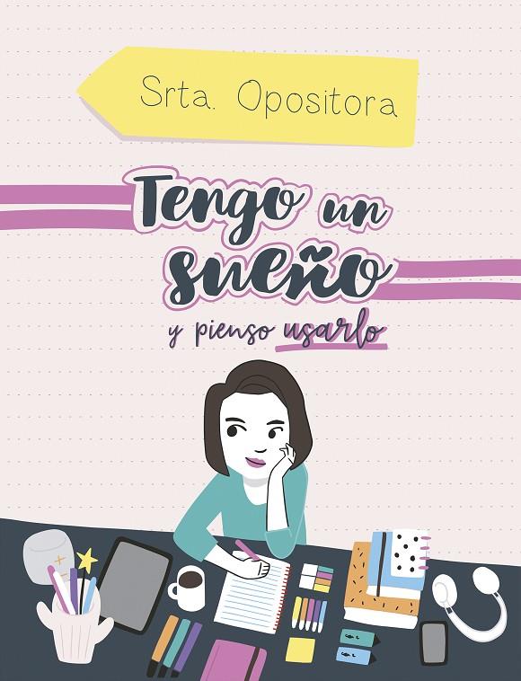 TENGO UN SUEÑO, Y PIENSO USARLO | 9788417247973 | SRTA. OPOSITORA, | Llibreria Ombra | Llibreria online de Rubí, Barcelona | Comprar llibres en català i castellà online