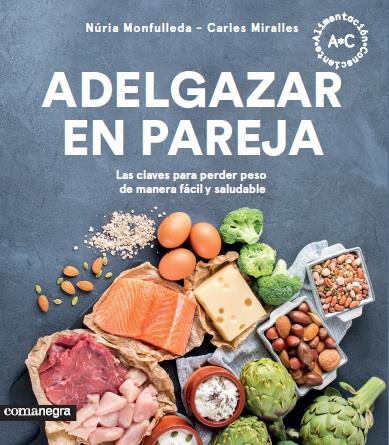 ADELGAZAR EN PAREJA | 9788417188351 | MONFULLEDA, NÚRIA/MIRALLES, CARLES | Llibreria Ombra | Llibreria online de Rubí, Barcelona | Comprar llibres en català i castellà online