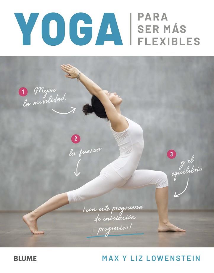 YOGA PARA SER MÁS FLEXIBLES | 9788418075254 | LOWENSTEIN, MAX/LOWENSTEIN, LIZ | Llibreria Ombra | Llibreria online de Rubí, Barcelona | Comprar llibres en català i castellà online