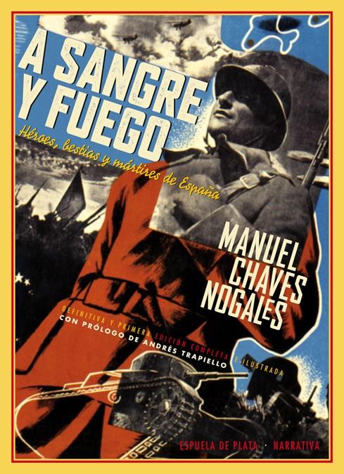 A SANGRE Y FUEGO HEROES BESTIAS Y MARTIRES DE ESPAÑA | 9788415177685 | MANUEL CHAVES NOGALES  | Llibreria Ombra | Llibreria online de Rubí, Barcelona | Comprar llibres en català i castellà online