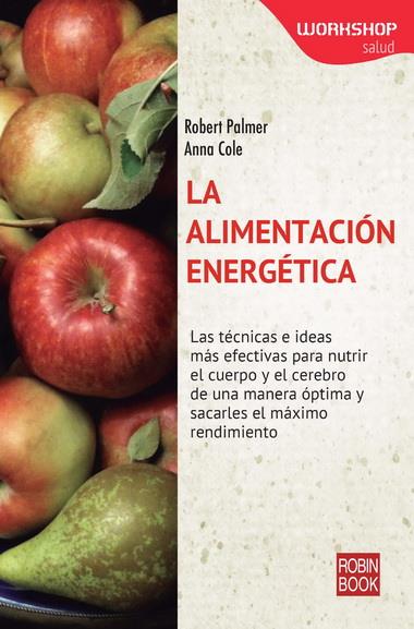 LA ALIMENTACION ENERGETICA | 9788499173221 | ROBERT PALMER - ANNA COLE | Llibreria Ombra | Llibreria online de Rubí, Barcelona | Comprar llibres en català i castellà online