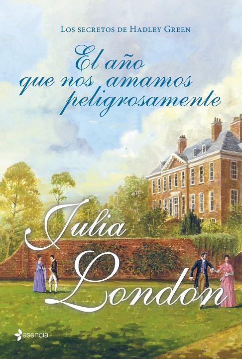 LOS SECRETOS DE HADLEY GREEN. EL AÑO QUE NOS AMAMOS PELIGROSAMENTE | 9788408007555 | JULIA LONDON | Llibreria Ombra | Llibreria online de Rubí, Barcelona | Comprar llibres en català i castellà online