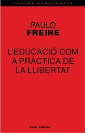 L'EDUCACIÓ COM A PRÀCTICA DE LA LLIBERTAT | 9788476022535 | FREIRE, PAULO | Llibreria Ombra | Llibreria online de Rubí, Barcelona | Comprar llibres en català i castellà online