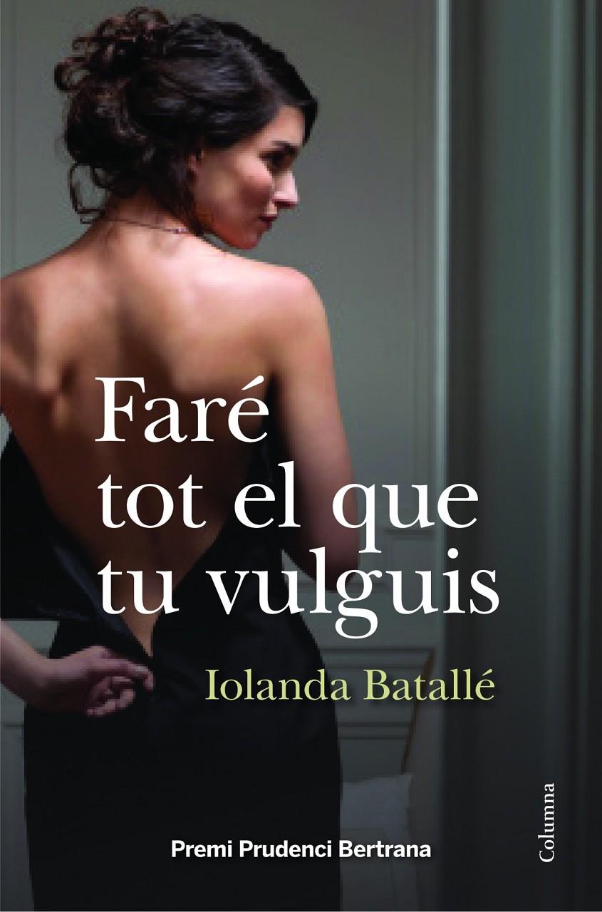 FARÉ TOT EL QUE TU VULGUIS | 9788466418034 | IOLANDA BATALLÉ PRATS | Llibreria Ombra | Llibreria online de Rubí, Barcelona | Comprar llibres en català i castellà online