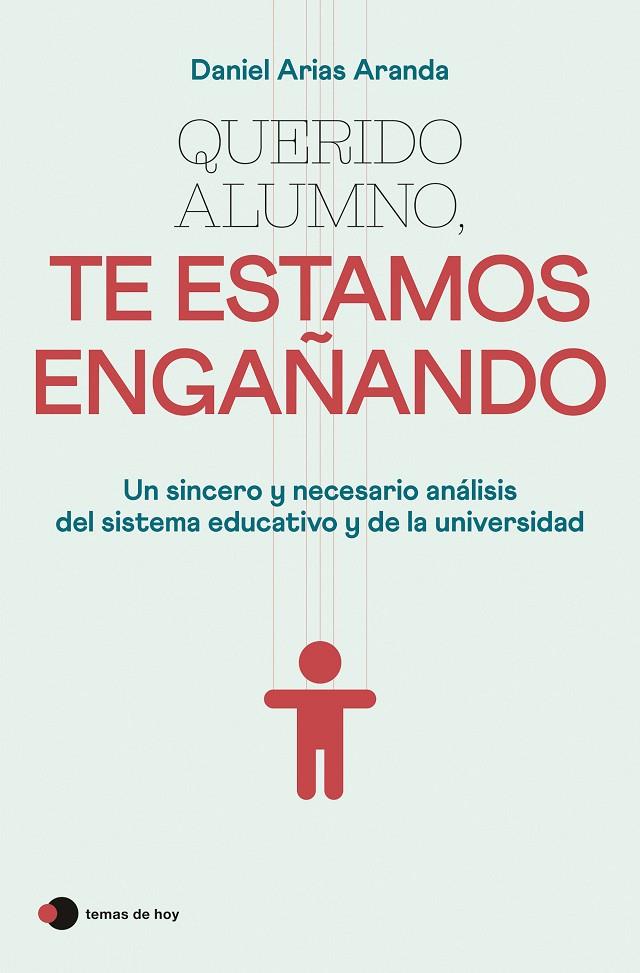 QUERIDO ALUMNO, TE ESTAMOS ENGAÑANDO | 9788499989921 | ARIAS ARANDA, DANIEL | Llibreria Ombra | Llibreria online de Rubí, Barcelona | Comprar llibres en català i castellà online