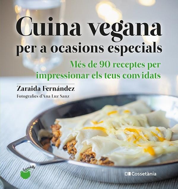 CUINA VEGANA PER A OCASIONS ESPECIALS | 9788413560311 | FERNÁNDEZ ALTABÁS, ZARAIDA | Llibreria Ombra | Llibreria online de Rubí, Barcelona | Comprar llibres en català i castellà online