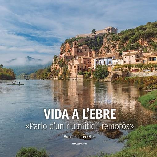 VIDA A L'EBRE | 9788413563046 | PELLICER OLLÉS, VICENT | Llibreria Ombra | Llibreria online de Rubí, Barcelona | Comprar llibres en català i castellà online