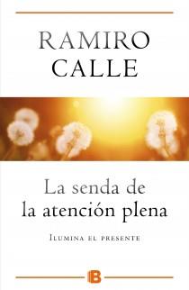 LA SENDA DE LA ATENCIÓN PLENA | 9788466654975 | CALLE, RAMIRO | Llibreria Ombra | Llibreria online de Rubí, Barcelona | Comprar llibres en català i castellà online