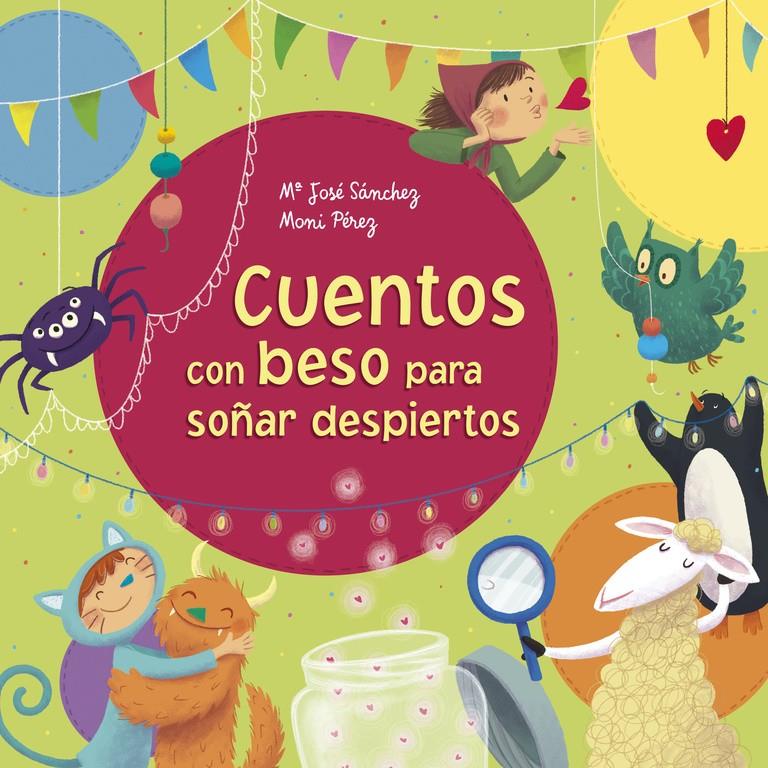 CUENTOS CON BESO PARA SOÑAR DESPIERTOS | 9788448846794 | SANCHEZ, MA JOSE/PEREZ, MONI | Llibreria Ombra | Llibreria online de Rubí, Barcelona | Comprar llibres en català i castellà online