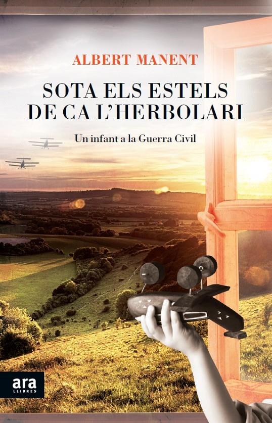 SOTA ELS ESTELS DE CA L'HERBOLARI UN INFANT A LA GUERRA CIVIL | 9788415642541 | ALBERT MANENT | Llibreria Ombra | Llibreria online de Rubí, Barcelona | Comprar llibres en català i castellà online