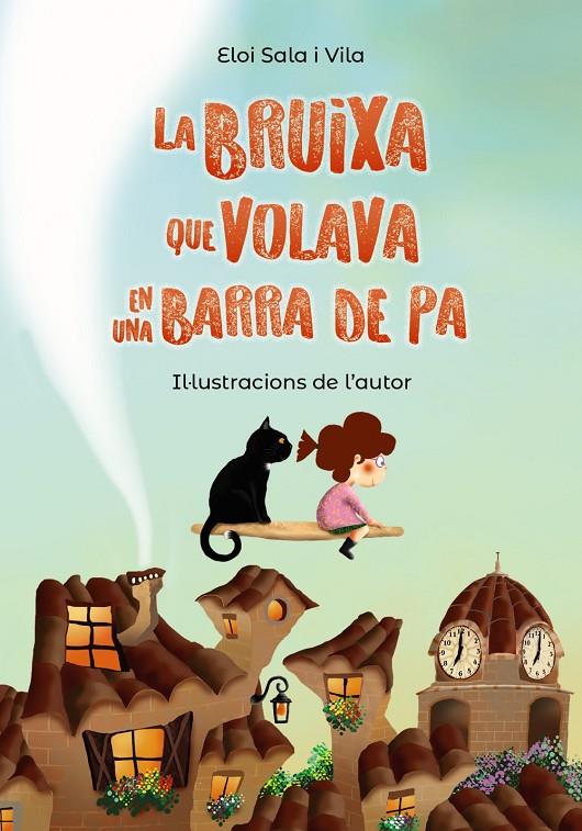 LA BRUIXA QUE VOLAVA EN UNA BARRA DE PA | 9788448952150 | SALA I VILA, ELOI | Llibreria Ombra | Llibreria online de Rubí, Barcelona | Comprar llibres en català i castellà online