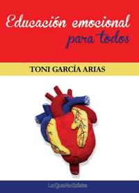 EDUCACIÓN EMOCIONAL PARA TODOS | 9788494179587 | GARCÍA ARIAS, TONI | Llibreria Ombra | Llibreria online de Rubí, Barcelona | Comprar llibres en català i castellà online