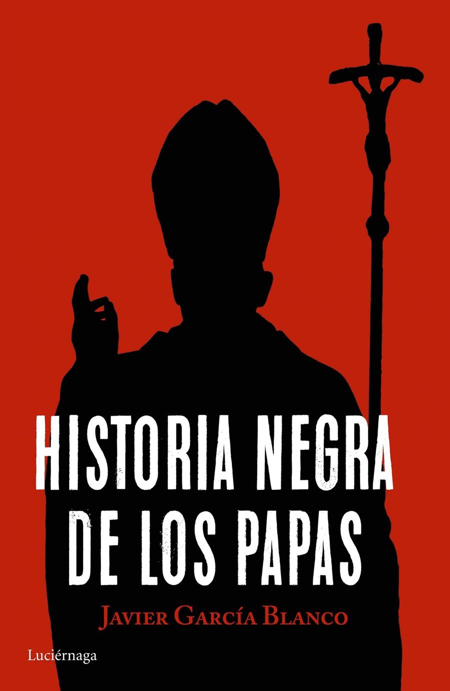 HISTORIA NEGRA DE LOS PAPAS | 9788416694617 | JAVIER GARCÍA BLANCO | Llibreria Ombra | Llibreria online de Rubí, Barcelona | Comprar llibres en català i castellà online