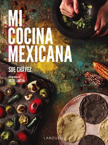 MI COCINA MEXICANA | 9788410124622 | CHÁVEZ MIRANDA, SUE | Llibreria Ombra | Llibreria online de Rubí, Barcelona | Comprar llibres en català i castellà online