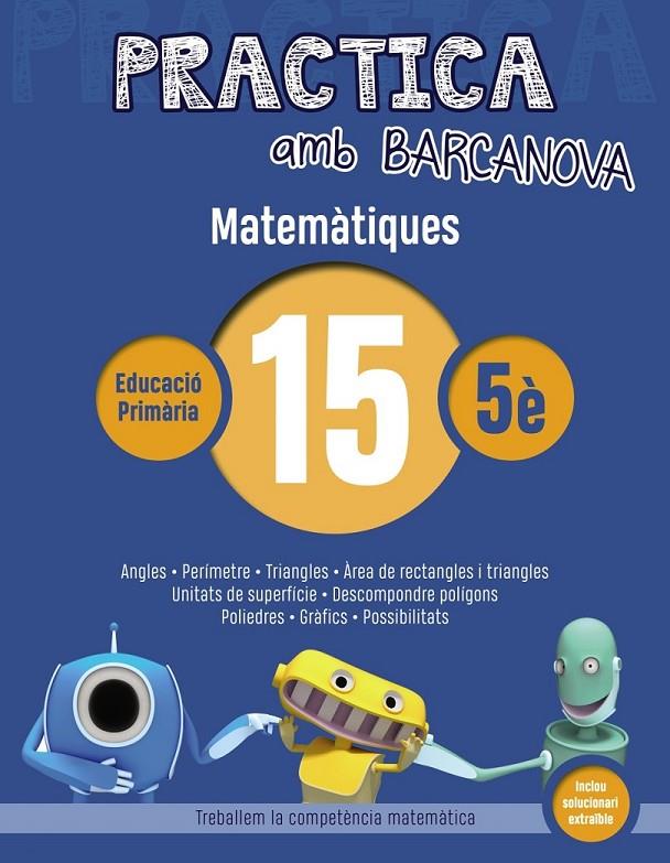 PRACTICA AMB BARCANOVA. MATEMÀTIQUES 15 | 9788448945640 | Llibreria Ombra | Llibreria online de Rubí, Barcelona | Comprar llibres en català i castellà online