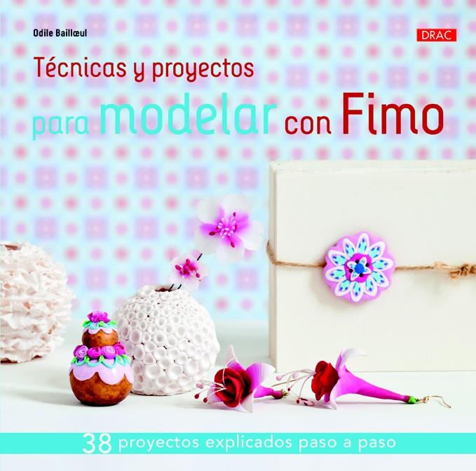 TÉCNICAS Y PROYECTOS PARA MODELAR CON FIMO | 9788498744422 | BAILLOEUL, ODILE | Llibreria Ombra | Llibreria online de Rubí, Barcelona | Comprar llibres en català i castellà online