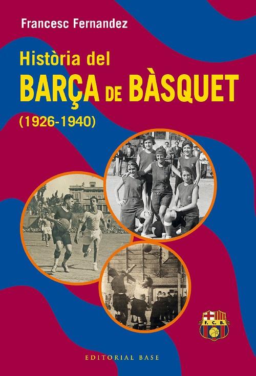 HISTÒRIA DEL BARÇA DE BÀSQUET (1926-1940) | 9788419007582 | FERNANDEZ LUGO, FRANCESC | Llibreria Ombra | Llibreria online de Rubí, Barcelona | Comprar llibres en català i castellà online